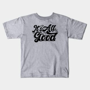 It's All Good Kids T-Shirt